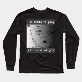 She Wants To Play With Most Of You Long Sleeve T-Shirt